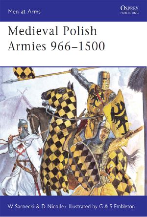 [Osprey Men at Arms 445] • Medieval Polish Armies 966&#8211 · 1500